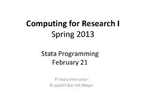 Computing for Research I Spring 2013 Stata Programming