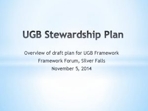 Overview of draft plan for UGB Framework Forum