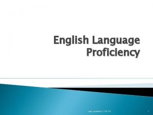 English Language Proficiency Last updated 11614 1 Areas
