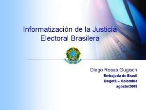 Informatizacin de la Justicia Electoral Brasilera Diego Rosas