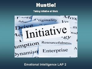 Hustle Taking Initiative at Work Emotional Intelligence LAP