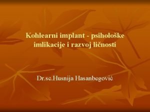 Kohlearni implant psiholoke imlikacije i razvoj linosti Dr