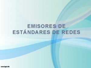 EMISORES DE ESTNDARES DE REDES ANSI Instituto Nacional