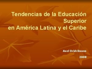 Tendencias de la Educacin Superior en Amrica Latina