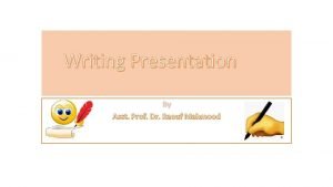 Writing Presentation By Asst Prof Dr Raouf Mahmood