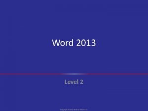 Word 2013 Level 2 Copyright 2015 30 Bird