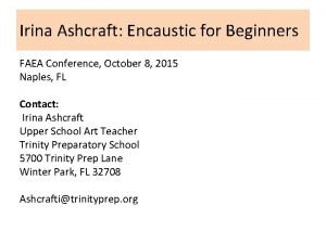 Irina Ashcraft Encaustic for Beginners FAEA Conference October