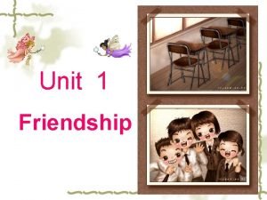 Unit 1 friendship