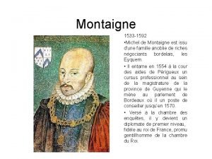 Montaigne 1533 1592 Michel de Montaigne est issu
