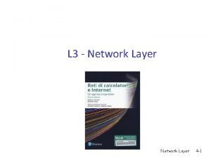 L 3 Network Layer 4 1 Dove siamo