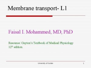 Membrane transport L 1 Faisal I Mohammed MD