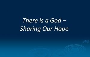 There is a God Sharing Our Hope Sharing