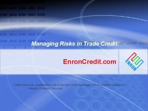 Managing Risks in Trade Credit Enron Credit com