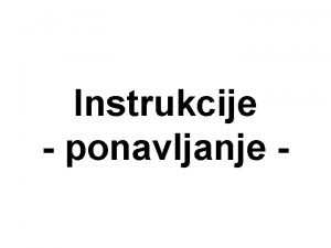 Instrukcije ponavljanje Instrukcije bsf bcf movlw movwf bit