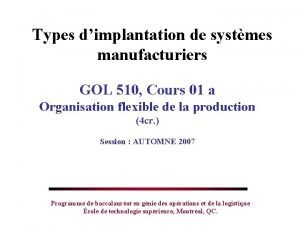Types dimplantation de systmes manufacturiers GOL 510 Cours