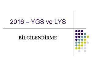 2016 YGS ve LYS BLGLENDRME GENEL BLGLER w