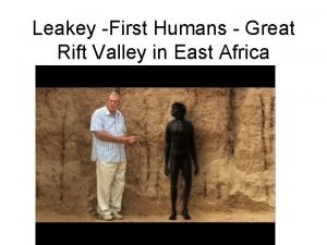 Leakey First Humans Great Rift Valley in East