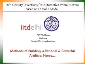20 th Century Inventions for Automotive Prime Movers 20 th Century Inventions for Automotive Prime Movers