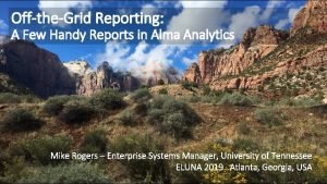 OfftheGrid Reporting A Few Handy Reports in Alma
