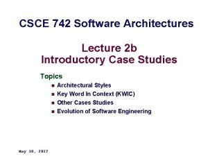 CSCE 742 Software Architectures Lecture 2 b Introductory