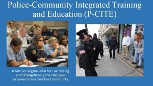 PoliceCommunity Integrated Training and Education PCITE A NotSo