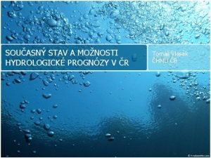 SOUASN STAV A MONOSTI HYDROLOGICK PROGNZY V R