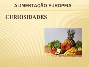 ALIMENTAO EUROPEIA CURIOSIDADES CARNES E PEIXE Portugal dispunha