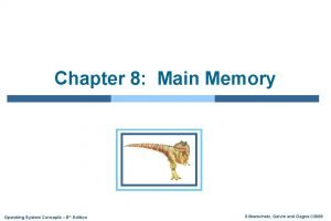 Chapter 8 Main Memory Operating System Concepts 8