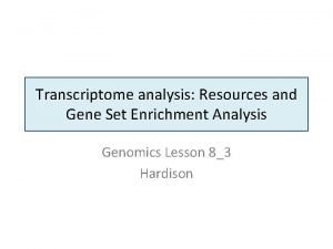 Transcriptome analysis Resources and Gene Set Enrichment Analysis