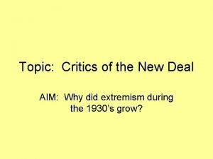 Topic Critics of the New Deal AIM Why