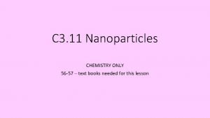 C 3 11 Nanoparticles CHEMISTRY ONLY 56 57