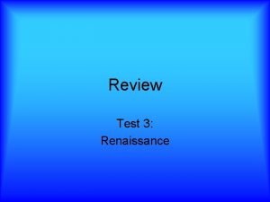 Review Test 3 Renaissance Renaissance Rebirth 1400 1530s