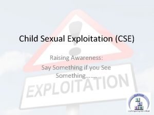 Child Sexual Exploitation CSE Raising Awareness Say Something