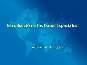 Introduccin a los Datos Espaciales Ms Fernando Bordignon