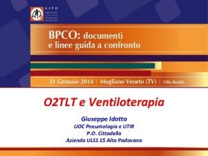 O 2 TLT e Ventiloterapia Giuseppe Idotta UOC