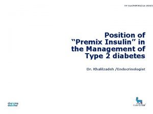 NNIranMIP001Jan 20101 Position of Premix Insulin in the