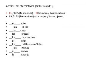 ARTCULOS EN ESPAOL Determinados EL LOS Maculinos El