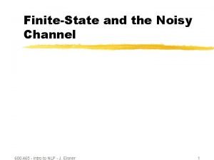 FiniteState and the Noisy Channel 600 465 Intro