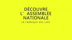 DCOUVRE LASSEMBLE NATIONALE LA FABRIQUE DES LOIS RGLES