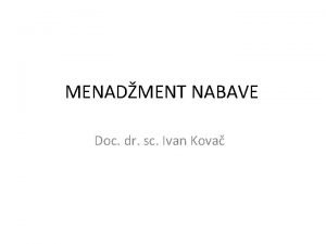 MENADMENT NABAVE Doc dr sc Ivan Kova MENADMENT