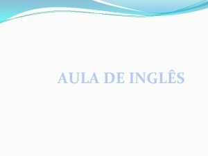 AULA DE INGLS ADJECTIVES Da mesma forma que