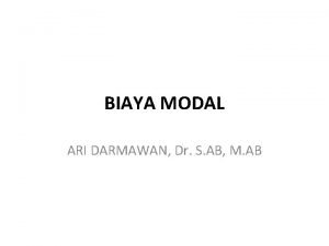 BIAYA MODAL ARI DARMAWAN Dr S AB M