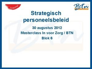 Strategisch personeelsbeleid 30 augustus 2012 Masterclass In voor