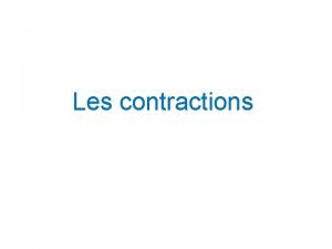 Les contractions The DEFINITE ARTICLES le and les