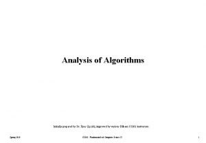 Analysis of Algorithms Initially prepared by Dr lyas