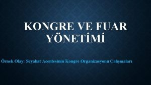 KONGRE VE FUAR YNETM rnek Olay Seyahat Acentesinin