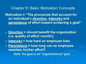 Chapter 6 Basic Motivation Concepts Motivation The processes