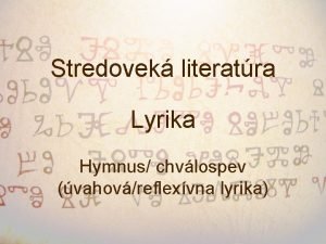Stredovek literatra Lyrika Hymnus chvlospev vahovreflexvna lyrika Kontantn