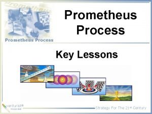 Prometheus Process Key Lessons venturist incorporated Strategy For