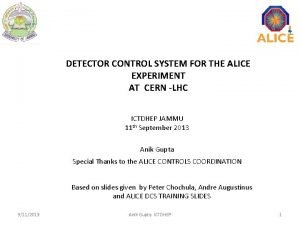 DETECTOR CONTROL SYSTEM FOR THE ALICE EXPERIMENT AT